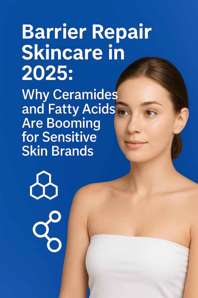 Barrier Repair Skincare in 2025: Why Ceramides and Fatty Acids Are Booming for Sensitive Skin